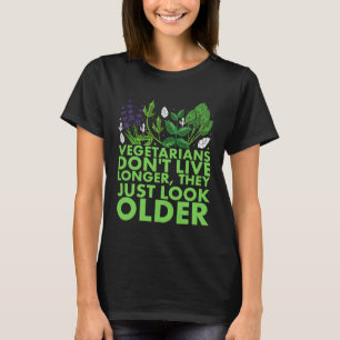 Vegetarier leben jetzt nicht länger sie nur für Gr T-Shirt