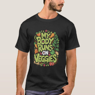 Vegetarier Mein Körper läuft mit Gemüse, Vegan Foo T-Shirt