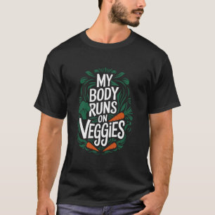 Vegetarier Mein Körper läuft mit Gemüse, Vegan-Foo T-Shirt