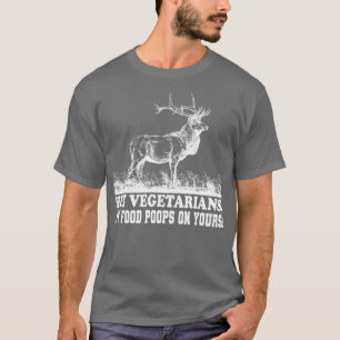 Vegetarier, meine Nahrung kacke auf deinem Essen T-Shirt
