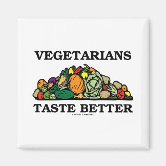 Vegetarier schmecken besser als Gemüse Spaß Magnet