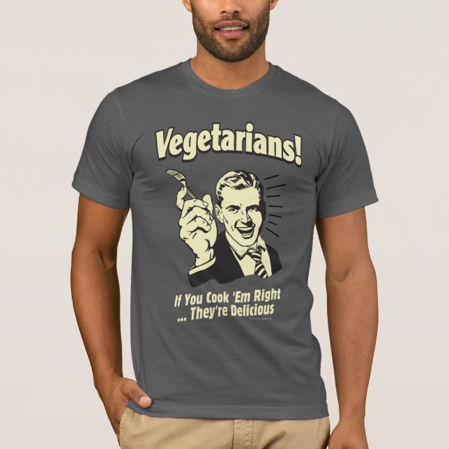 Vegetarier: Sie sind köstlich T-Shirt (Vorderseite)