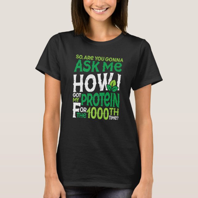 Vegetarier Vegan 1000th Time Protein Sarcasm Premi T-Shirt (Vorderseite)