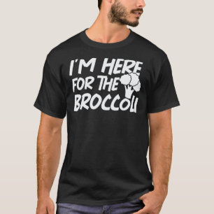 Vegetarier Vegan Ich bin hier wegen dem Brokkoli S T-Shirt