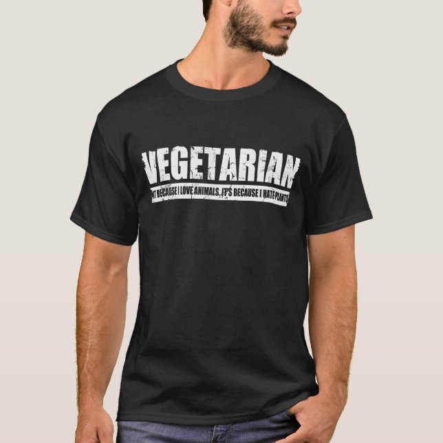 Vegetarier, weil ich Pflanzen hasse T-Shirt (Vorderseite)