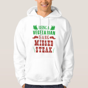 Vegetarier zu sein, ist ein großer vermisster Stea Hoodie