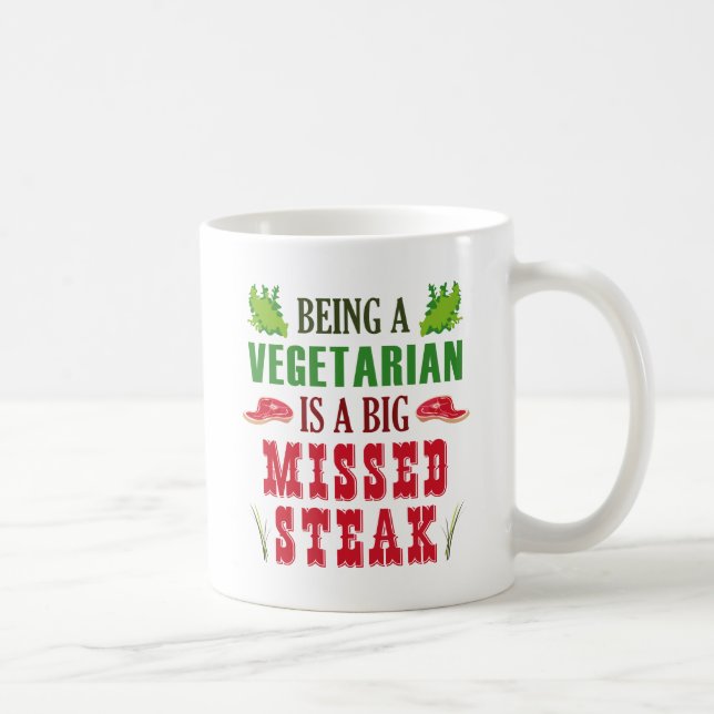 Vegetarier zu sein, ist ein großer vermisster Stea Kaffeetasse (Rechts)