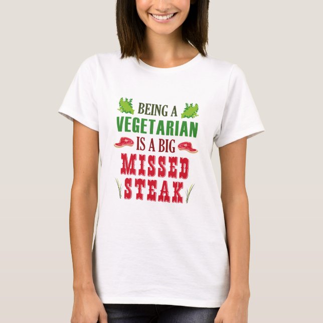 Vegetarier zu sein, ist ein großer vermisster Stea T-Shirt (Vorderseite)