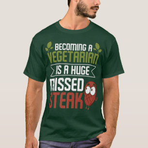 Vegetarier zu werden ist ein riesiger fehlender St T-Shirt