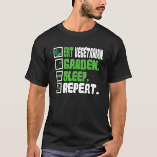 Vegetarisch essen Garten Schlaf Wiederholung Vegan T-Shirt