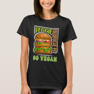 Veggie Burger Go Vegan Vegetarisch Gemüse Pflanze T-Shirt