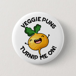 Veggie Puns Turnip Me on Funny Gemüse Puppe Button