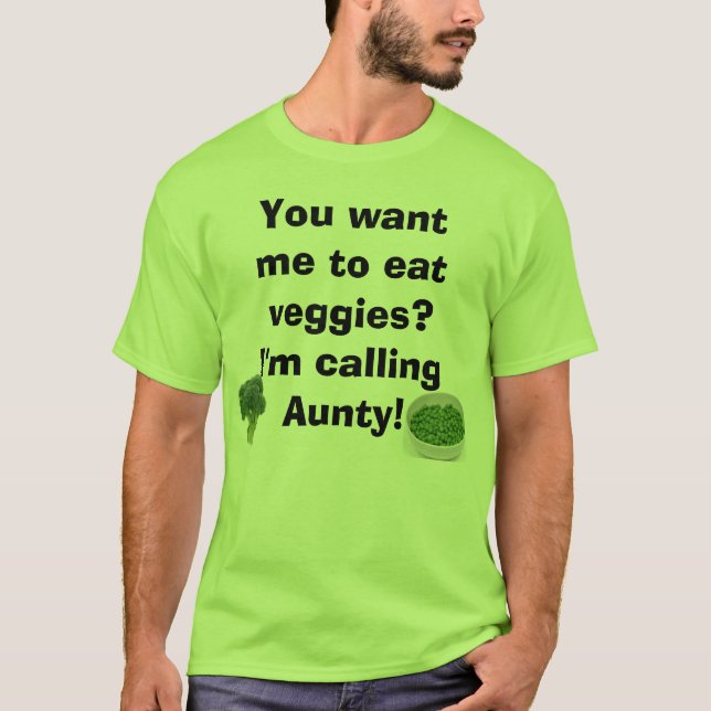 Veggies? Ich rufe Tante an T-Shirt (Vorderseite)