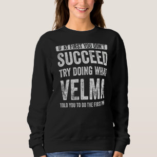 Velma, wenn Sie nicht erfolgreich sind, versuchen  Sweatshirt