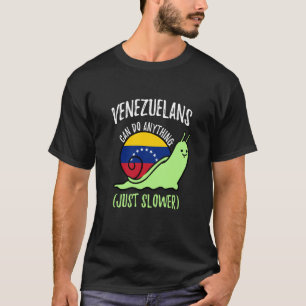Venezolaner können alles tun, nur langsamer Venezu T-Shirt