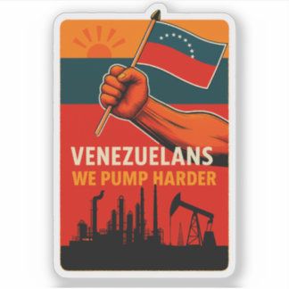Venezuelans We Pump Harder Flag Petroleum Oil Aufkleber