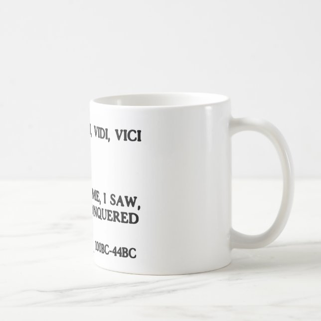 Veni, Vidi, Vici - ich kam, ich sah, ich eroberte Kaffeetasse (Rechts)
