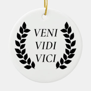 Veni Vidi Vici Keramik Ornament