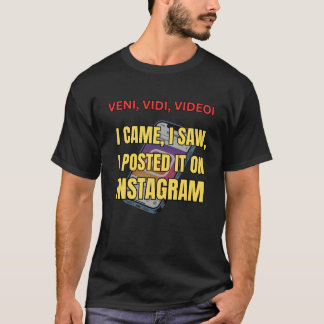 Veni, Vidi, Videoi - Ich kam, sah und postete es  T-Shirt