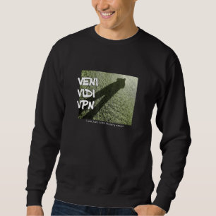 Veni Vidi Vpn - Ich kam und sah, wie ich nicht ger Sweatshirt