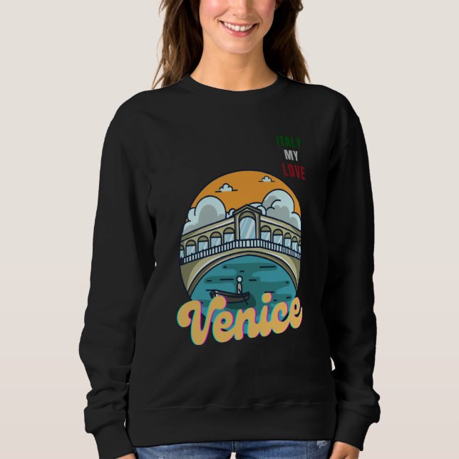 Venice Italy My Love Green White Red Italy Flag Me Sweatshirt (Vorderseite)