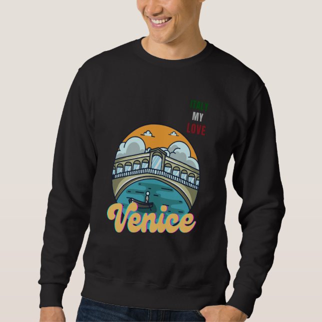 Venice Italy My Love Green White Red Italy Flag Me Sweatshirt (Vorderseite)