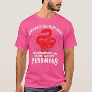 Venomous Schmenomous Reptile Pet Schlange T-Shirt
