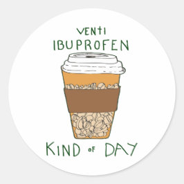 Venti Ibuprofen Kind of Day Runder Aufkleber