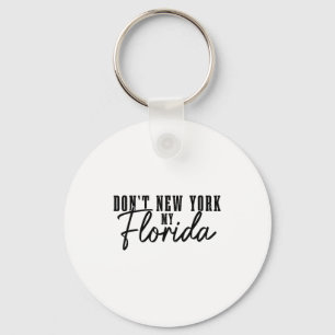 Ver-New-Yorkere nicht mein Florida Lustig Florida  Schlüsselanhänger