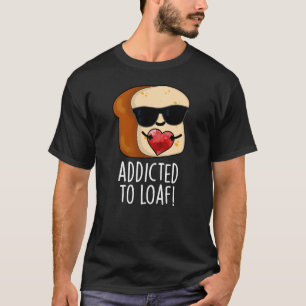 Verabredet von Loaf Funny Brot Pun Dark BG T-Shirt