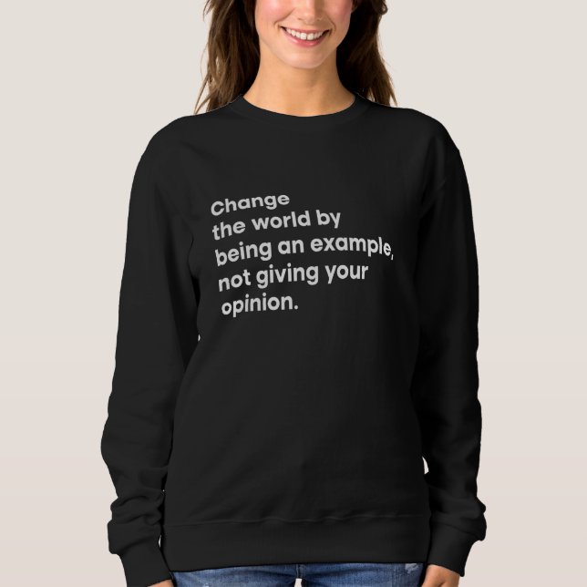 Verändern Sie die Welt, indem Sie ein Beispiel sin Sweatshirt (Vorderseite)