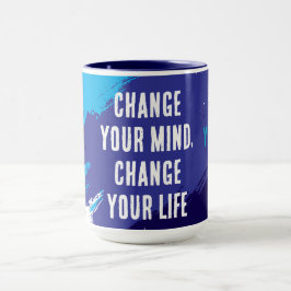 Verändern Sie Ihre Meinung, ändern Sie Ihr Leben ( Tasse
