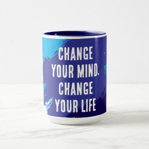 Verändern Sie Ihre Meinung, ändern Sie Ihr Leben ( Tasse