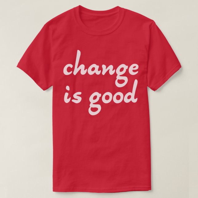 Veränderung ist gut T-Shirt (Design vorne)