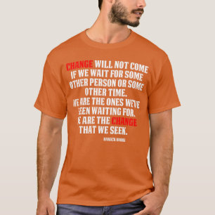 Veränderung wird nicht kommen Inspirierendes Obama T-Shirt