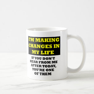 Veränderungen In Meinem Leben Beleidigend Lustiger Tasse