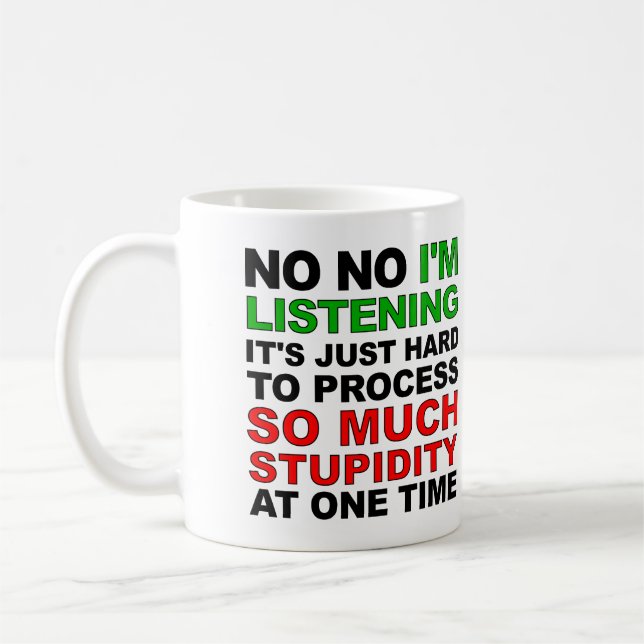 Verarbeiten Sie Ihre Dummheit, lustige Mug oder Re Kaffeetasse (Links)