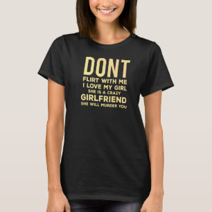 Verärgert nicht mit meiner Freundin flirten T-Shirt
