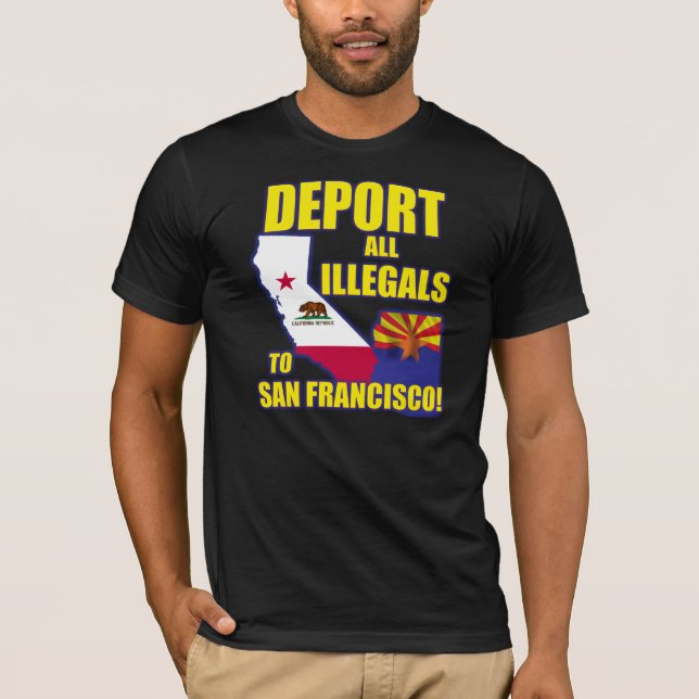 Verbannen Sie alle Illegals nach San Francisco T-Shirt (Vorderseite)