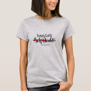 Verbannen Sie Selbstzweifels-grafische positive T-Shirt