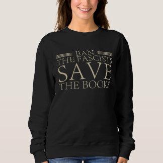 Verbannt die Faschisten, rettet die Bücher Sweatshirt