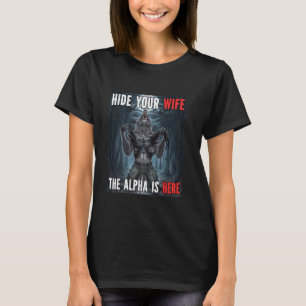 Verberge deine Ehefrau Die Alpha ist hier Funny We T-Shirt