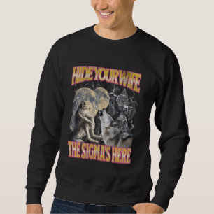 Verbergen Sie Ihre Ehefrau Die Sigma ist hier Funn Sweatshirt