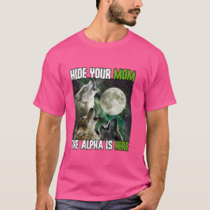 Verbergen Sie Ihre Mama Die Alpha ist hier die lus T-Shirt