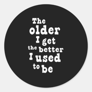 Verbessere mich ich desto älter, desto, pflegte runder aufkleber