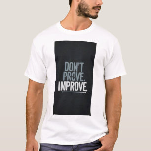 VERBESSERN SIE NICHT BEWEISEN TEXT GEDRUCKTES T-SH T-Shirt