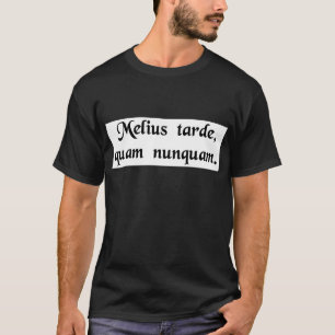 Verbessern Sie spät als nie T-Shirt