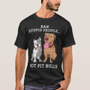 Verbiete dumme Menschen, nicht Pit Bulls Pitbull-G T-Shirt