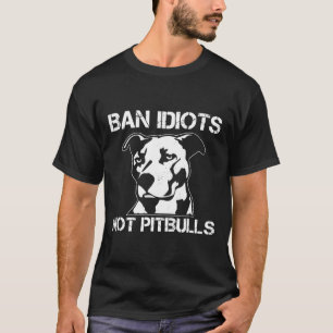 Verbiete Idioten, nicht Pitbulls T-Shirt