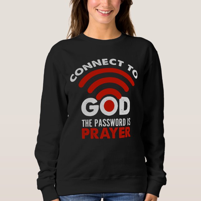 Verbinden Sie mit Gott das Passwort Gebetsgeschenk Sweatshirt (Vorderseite)